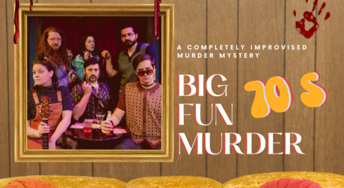 DIF  8/7/25 Go! 7pm (The Improv Nerds, 11 Non-Blondes, Big Fun Murder)