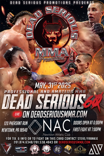 Dead Serious MMA Promotions Presents: Dead Serious 60 at Newtown Athletic Club May 32st, 2025 poster