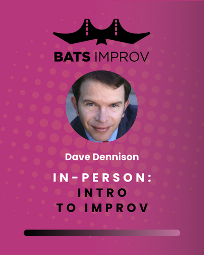 In-Person: Intro to Improv with Dave Dennison - 06/07/25