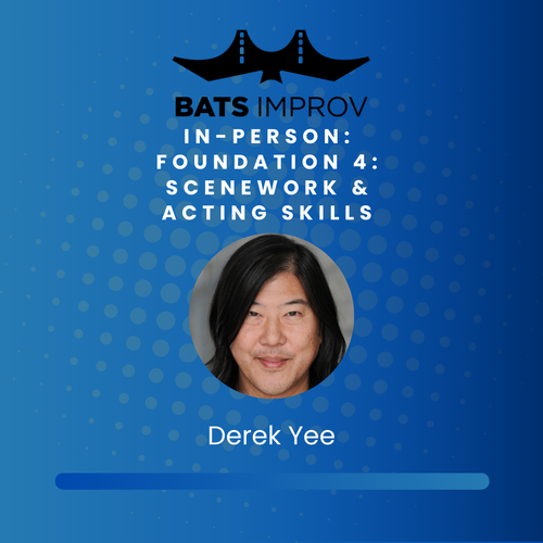 In-Person: Foundation 4:  Scenework & Acting Skills with Derek Yee in Palo Alto - 07/01/25 poster